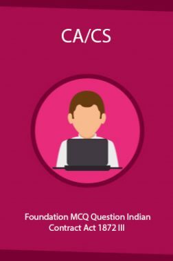 CA/CS Foundation MCQ Question Indian Contract Act  1872  III