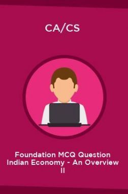 CA/CS Foundation MCQ Question Indian Economy - An Overview II
