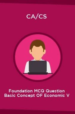 CA/CS Foundation MCQ Question Basic Concept OF Economic V
