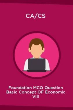 CA/CS Foundation MCQ Question Basic Concept OF Economic VIII