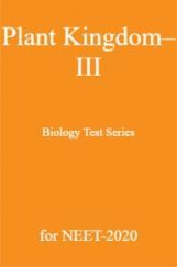 Plant Kingdom–III Biology Test Series for NEET - 2020 Plant Kingdom–III Biology Test Series for NEET - 2020