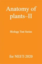 Anatomy of plants - II Biology Test Series for NEET - 2020 Anatomy of plants - II Biology Test Series for NEET - 2020