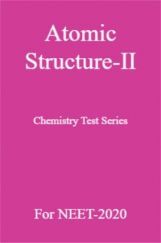 Atomic Structure-II Chemistry Test Series For NEET-2020 Atomic Structure-II Chemistry Test Series For NEET-2020