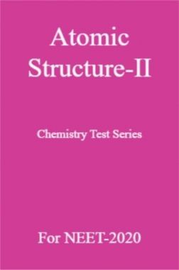 Atomic Structure-II Chemistry Test Series For NEET-2020
