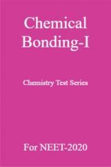 Chemical Bonding-I Chemistry Test Series For NEET-2020 Chemical Bonding-I Chemistry Test Series For NEET-2020