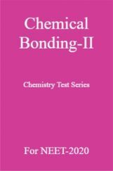 Chemical Bonding-II Chemistry Test Series For NEET-2020 Chemical Bonding-II Chemistry Test Series For NEET-2020