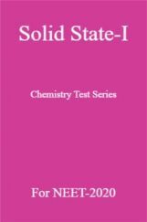 Solid State-I Chemistry Test Series For NEET-2020 Solid State-I Chemistry Test Series For NEET-2020