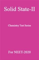 Solid State-II Chemistry Test Series For NEET-2020 Solid State-II Chemistry Test Series For NEET-2020