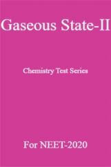 Gaseous State-II Chemistry Test Series For NEET-2020 Gaseous State-II Chemistry Test Series For NEET-2020