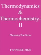 Thermodynamics & Thermochemistry-II Chemistry Test Series For NEET-2020 Thermodynamics & Thermochemistry-II Chemistry Test Series For NEET-2020