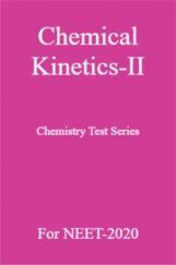 Chemical Kinetics-II Chemistry Test Series For NEET-2020 Chemical Kinetics-II Chemistry Test Series For NEET-2020