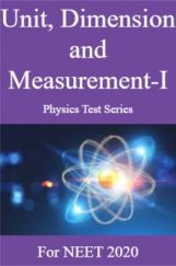 Unit, Dimension and Measurement-I Physics Test Series For NEET 2020 Unit, Dimension and Measurement-I Physics Test Series For NEET 2020