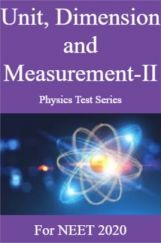 Unit, Dimension and Measurement-II Physics Test Series For NEET 2020 Unit, Dimension and Measurement-II Physics Test Series For NEET 2020