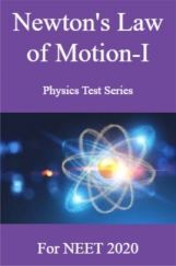 Newton's Law of Motion-I Physics Test Series For NEET 2020 Newton's Law of Motion-I Physics Test Series For NEET 2020