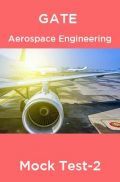 GATE Aerospace Engineering Mock Test-2 GATE Aerospace Engineering Mock Test-2