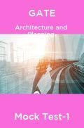 GATE Architecture and Planning Mock Test -1 GATE Architecture and Planning Mock Test -1