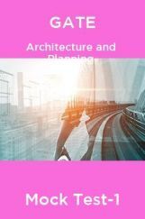 GATE Architecture and Planning Mock Test -1 GATE Architecture and Planning Mock Test -1