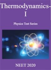 Thermodynamics-I Physics Test Series  NEET 2020 Thermodynamics-I Physics Test Series  NEET 2020