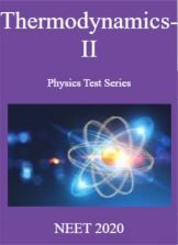 Thermodynamics-II Physics Test Series  NEET 2020 Thermodynamics-II Physics Test Series  NEET 2020
