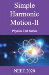 Simple Harmonic Motion-II Physics Test Series  NEET 2020 Simple Harmonic Motion-II Physics Test Series  NEET 2020