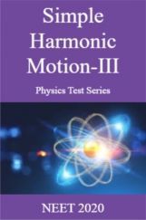 Simple Harmonic Motion-III Physics Test Series  NEET 2020 Simple Harmonic Motion-III Physics Test Series  NEET 2020