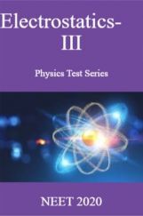 Electrostatics-III Physics Test Series  NEET 2020 Electrostatics-III Physics Test Series  NEET 2020