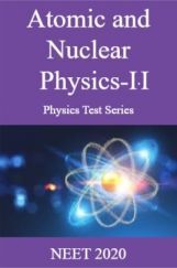 Atomic and Nuclear Physics-II Physics Test Series  NEET 2020 Atomic and Nuclear Physics-II Physics Test Series  NEET 2020