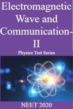 Electromagnetic Wave and Communication-II Physics Test Series  NEET 2020