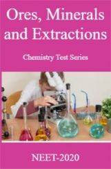 Ores, Minerals and Extractions Chemistry Test Series For NEET-2020 Ores, Minerals and Extractions Chemistry Test Series For NEET-2020