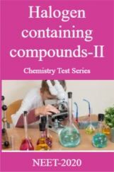 Halogen containing compounds-II Chemistry Test Series For NEET-2020 Halogen containing compounds-II Chemistry Test Series For NEET-2020