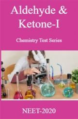 Aldehyde & Ketone-I Chemistry Test Series For NEET-2020 Aldehyde & Ketone-I Chemistry Test Series For NEET-2020
