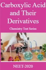 Carboxylic Acid and Their Derivatives Chemistry Test Series For NEET-2020 Carboxylic Acid and Their Derivatives Chemistry Test Series For NEET-2020