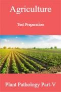Agriculture Test Preparation For Plant Pathology Part-V Agriculture Test Preparation For Plant Pathology Part-V