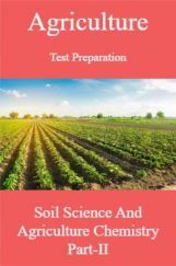 Agriculture Test Preparation For Soil Science And Agriculture Chemistry Part-II Agriculture Test Preparation For Soil Science And Agriculture Chemistry Part-II