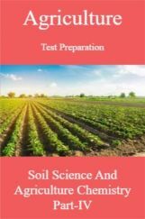 Agriculture Test Preparation For Soil Science And Agriculture Chemistry Part-IV Agriculture Test Preparation For Soil Science And Agriculture Chemistry Part-IV