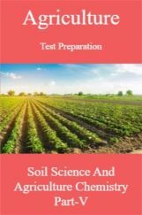 Agriculture Test Preparation For Soil Science And Agriculture Chemistry Part-V Agriculture Test Preparation For Soil Science And Agriculture Chemistry Part-V