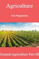 Agriculture Test Preparation For General Agriculture Part-III Agriculture Test Preparation For General Agriculture Part-III