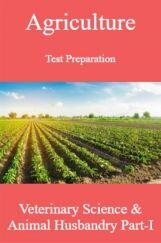 Agriculture Test Preparation For Veterinary Science & Animal Husbandry Part-I Agriculture Test Preparation For Veterinary Science & Animal Husbandry Part-I