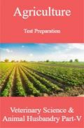 Agriculture Test Preparation For Veterinary Science & Animal Husbandry Part-V Agriculture Test Preparation For Veterinary Science & Animal Husbandry Part-V