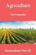Agriculture Test Preparation For Horticulture Part-III Agriculture Test Preparation For Horticulture Part-III
