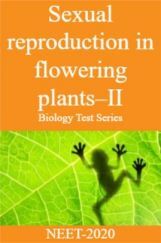 Sexual Reproduction in Flowering Plants-II Biology Test Series for NEET - 2020 Sexual Reproduction in Flowering Plants-II Biology Test Series for NEET - 2020