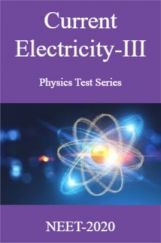 Current Electricity-III Physics Test Series For NEET-2020 Current Electricity-III Physics Test Series For NEET-2020