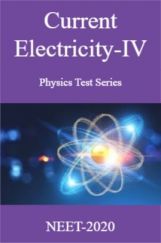 Current Electricity-IV Physics Test Series For NEET-2020 Current Electricity-IV Physics Test Series For NEET-2020