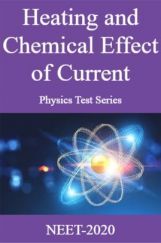 Heating and Chemical Effect of Current Physics Test Series For NEET-2020 Heating and Chemical Effect of Current Physics Test Series For NEET-2020