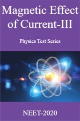 Magnetic Effect of Current-III Physics Test Series For NEET-2020 Magnetic Effect of Current-III Physics Test Series For NEET-2020