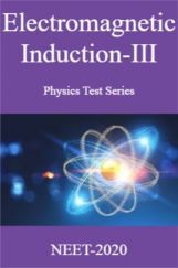 Electromagnetic Induction-III Physics Test Series For NEET-2020 Electromagnetic Induction-III Physics Test Series For NEET-2020