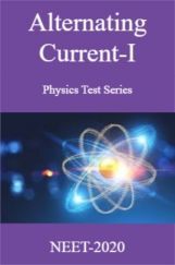 Alternating Current-I Physics Test Series For NEET-2020 Alternating Current-I Physics Test Series For NEET-2020