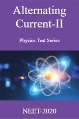 Alternating Current-II Physics Test Series For NEET-2020 Alternating Current-II Physics Test Series For NEET-2020