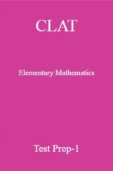 CLAT Elementary Mathematics Test Prep-1 CLAT Elementary Mathematics Test Prep-1