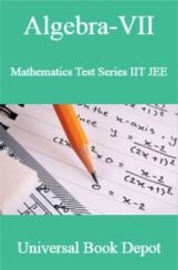 Algebra-VII Mathematics Test Series IIT JEE Algebra-VII Mathematics Test Series IIT JEE